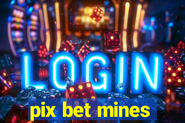 pix bet mines