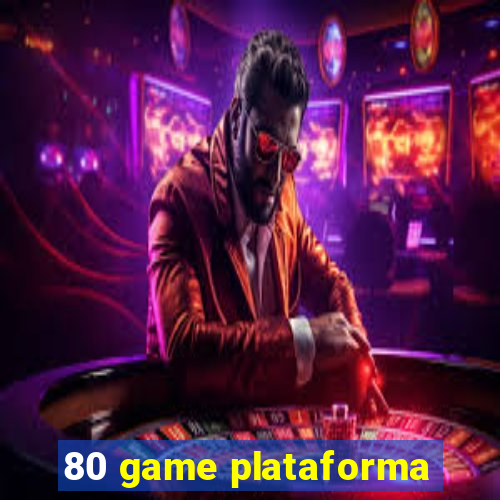80 game plataforma