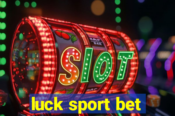 luck sport bet