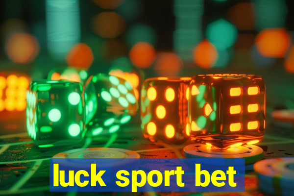 luck sport bet