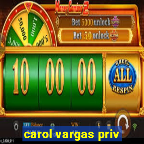 carol vargas priv