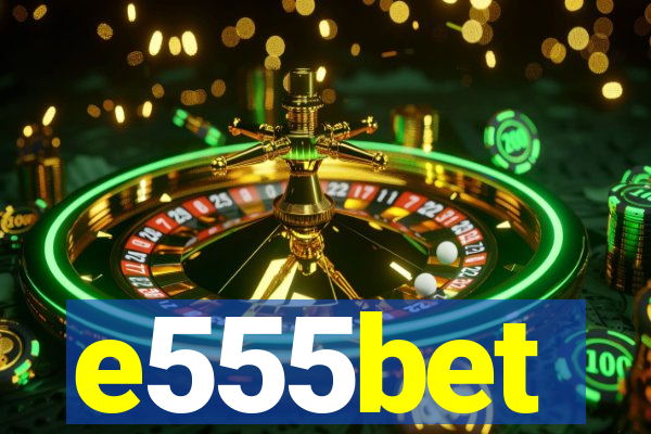 e555bet
