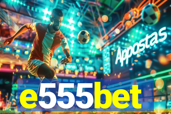 e555bet