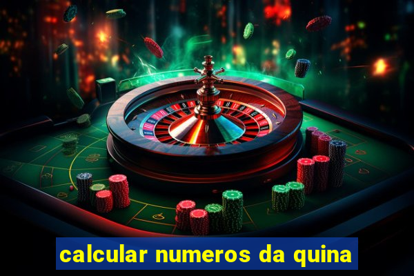 calcular numeros da quina