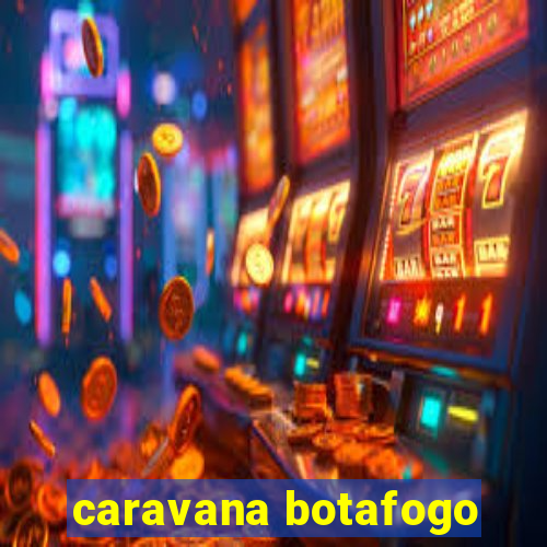 caravana botafogo