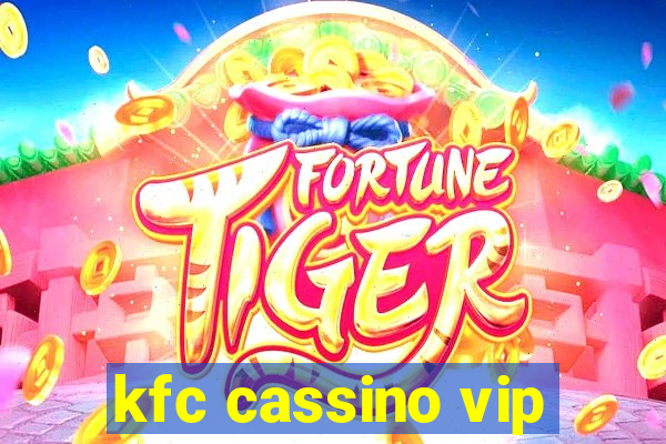kfc cassino vip