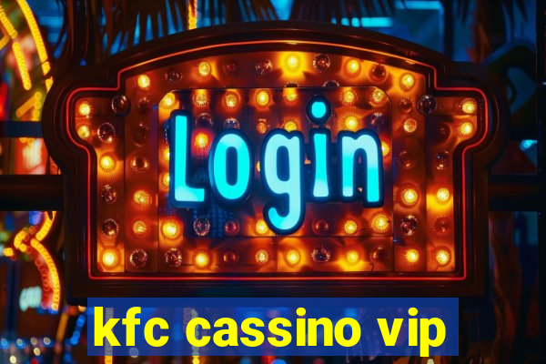 kfc cassino vip