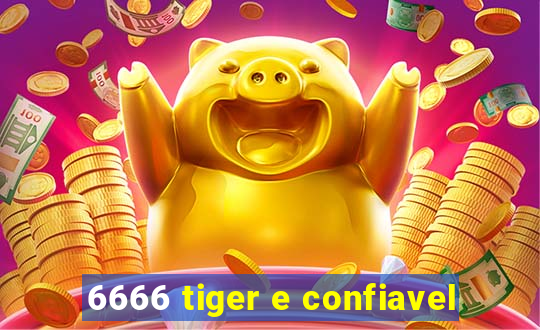 6666 tiger e confiavel