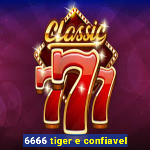 6666 tiger e confiavel