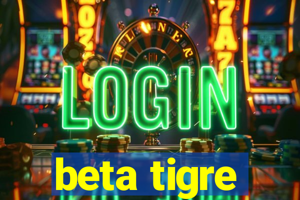 beta tigre