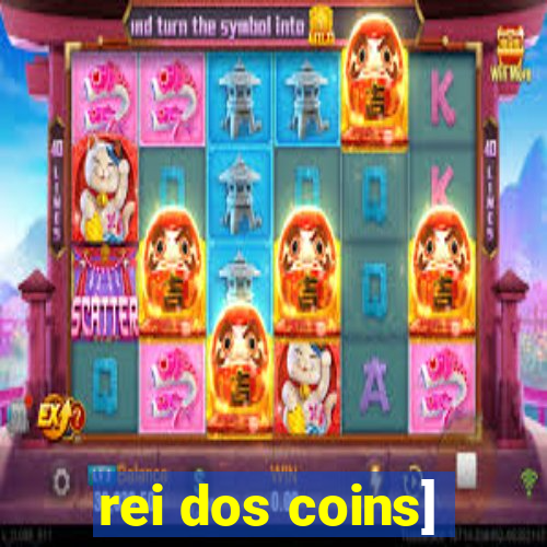 rei dos coins]