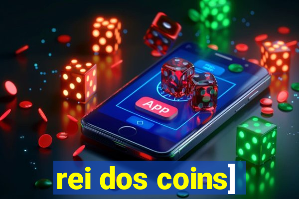 rei dos coins]