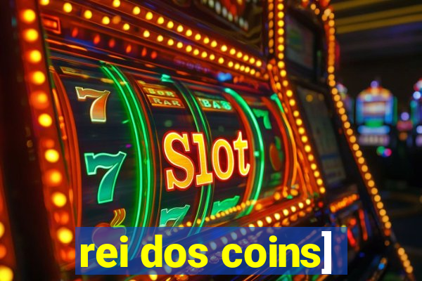 rei dos coins]