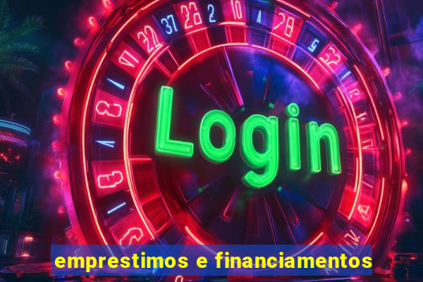 emprestimos e financiamentos