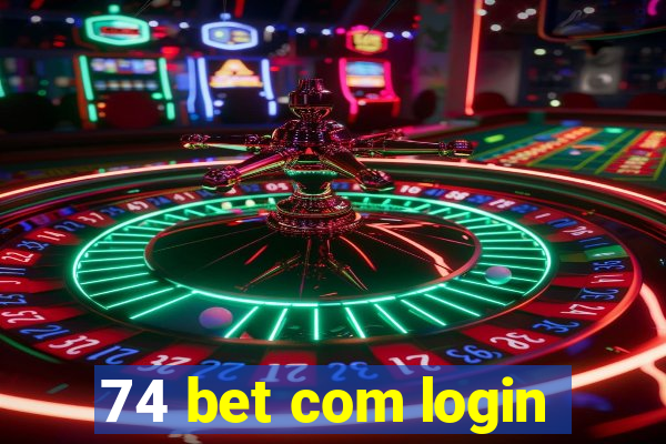 74 bet com login