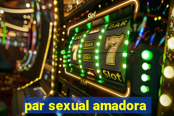 par sexual amadora