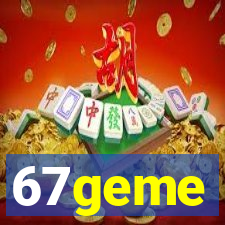 67geme