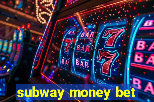 subway money bet