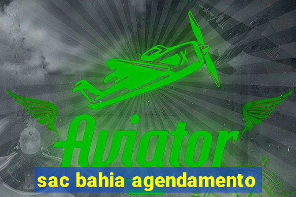 sac bahia agendamento