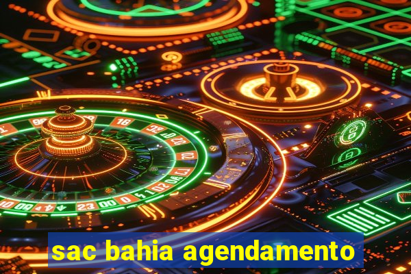 sac bahia agendamento