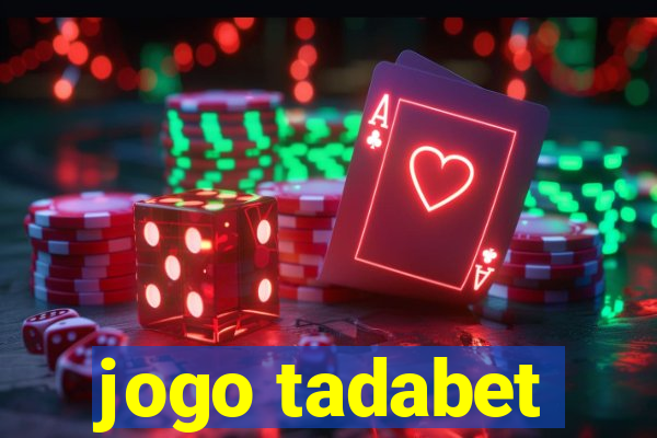 jogo tadabet