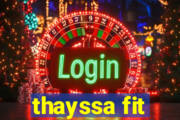 thayssa fit