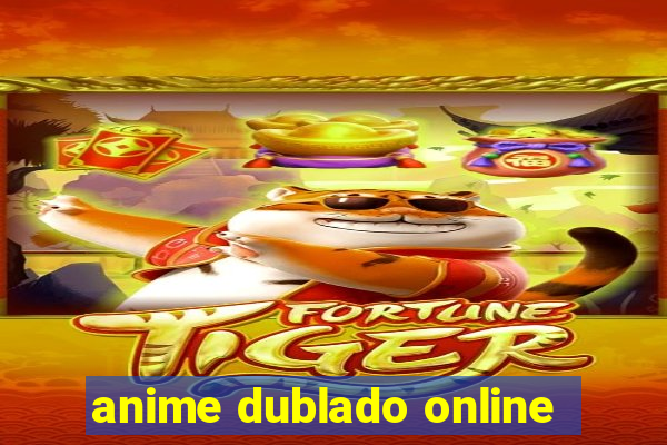 anime dublado online