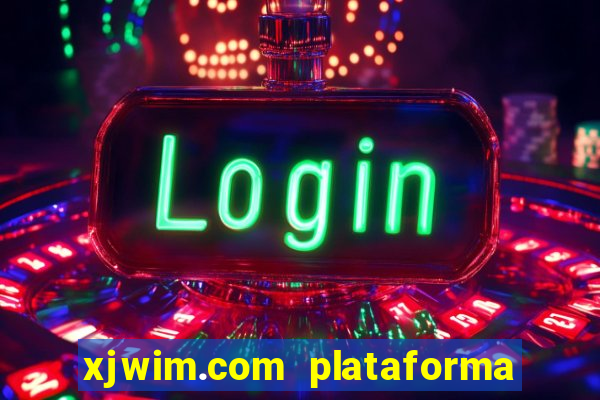 xjwim.com plataforma de jogos