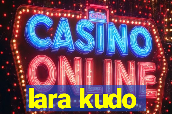 lara kudo