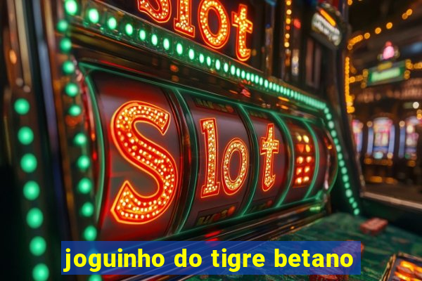 joguinho do tigre betano