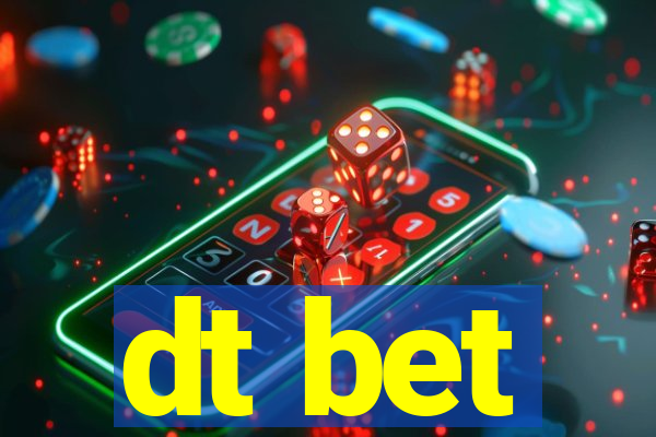 dt bet