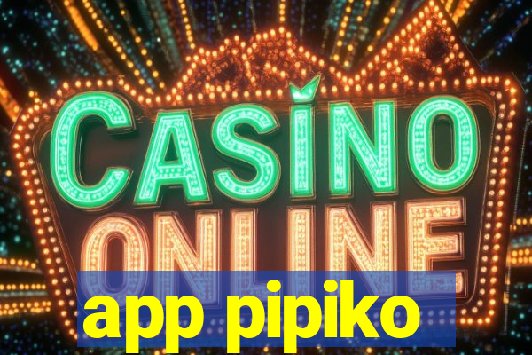 app pipiko