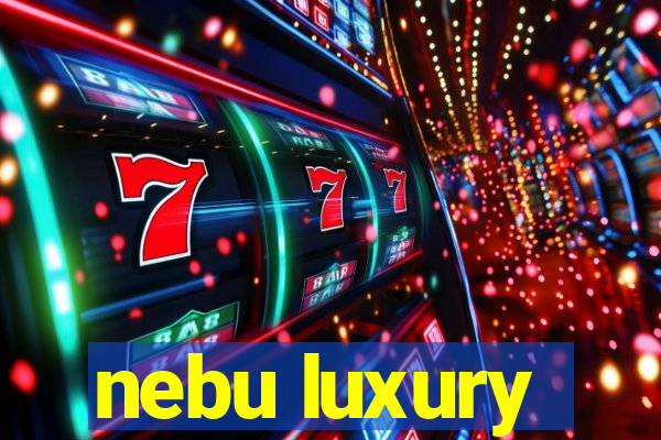 nebu luxury