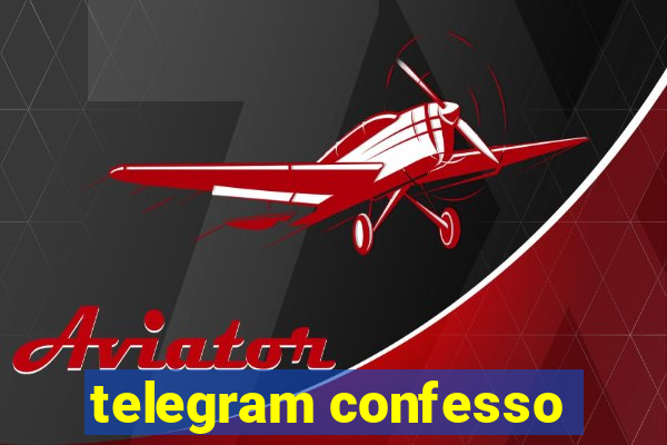 telegram confesso