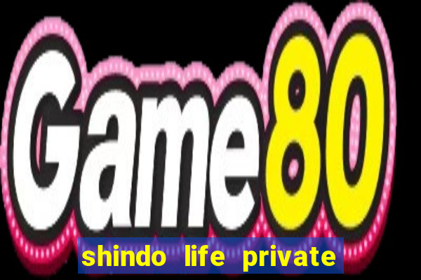 shindo life private server codes