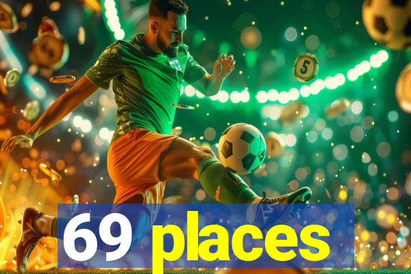 69 places