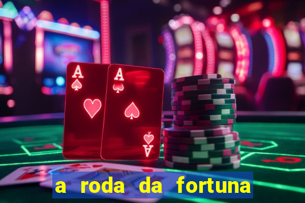 a roda da fortuna tarot conselho