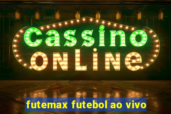 futemax futebol ao vivo