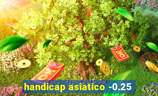 handicap asiatico -0.25