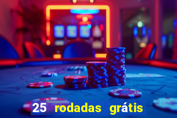 25 rodadas grátis no cadastro