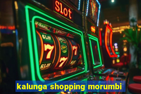 kalunga shopping morumbi