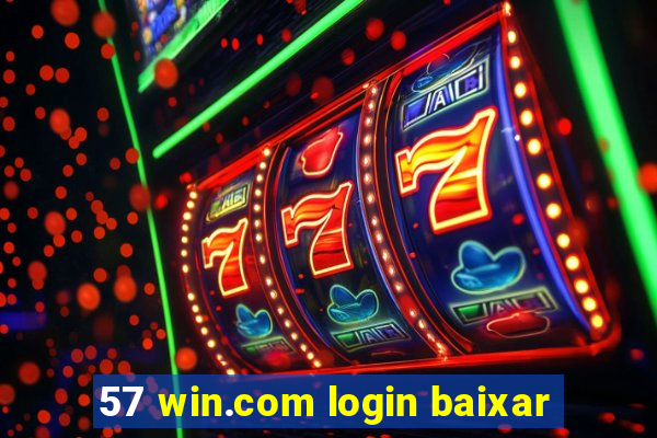 57 win.com login baixar