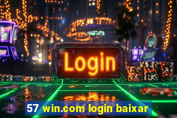 57 win.com login baixar