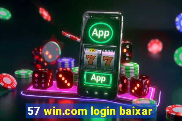 57 win.com login baixar