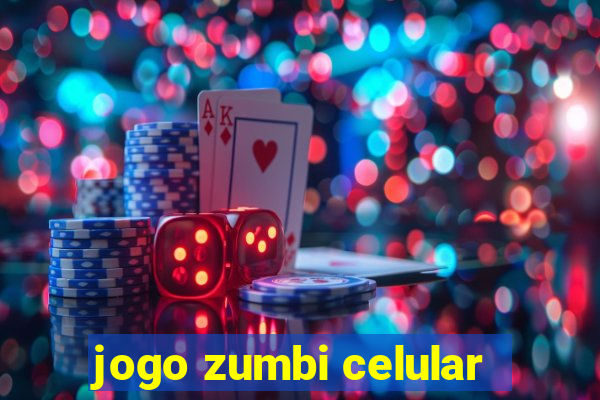 jogo zumbi celular