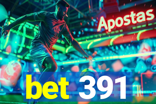 bet 391