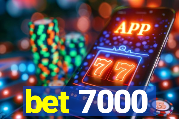 bet 7000