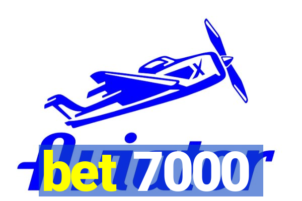 bet 7000