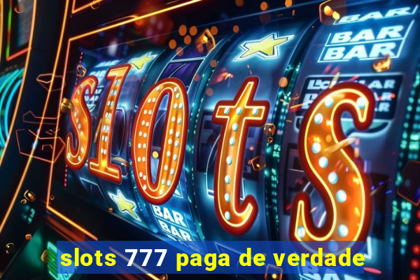 slots 777 paga de verdade