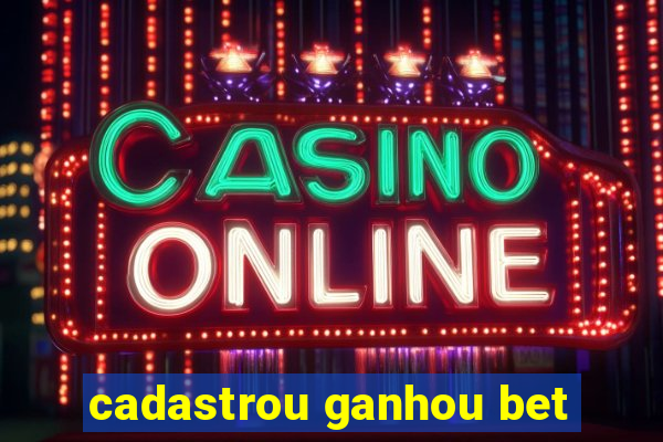cadastrou ganhou bet